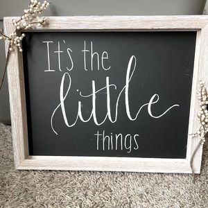 It’s the little things sign I made